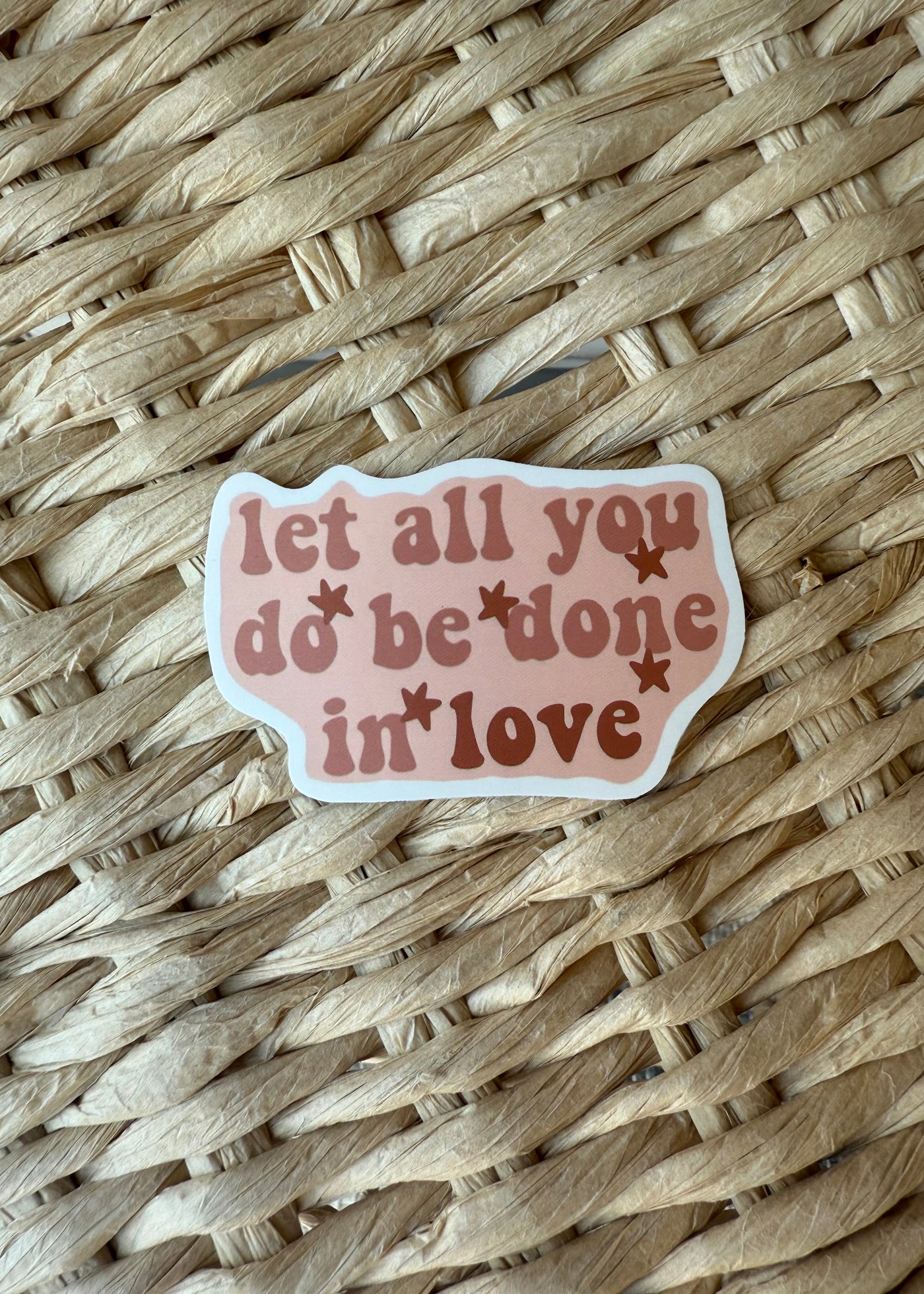 Let All You do be Done in Love Sticker